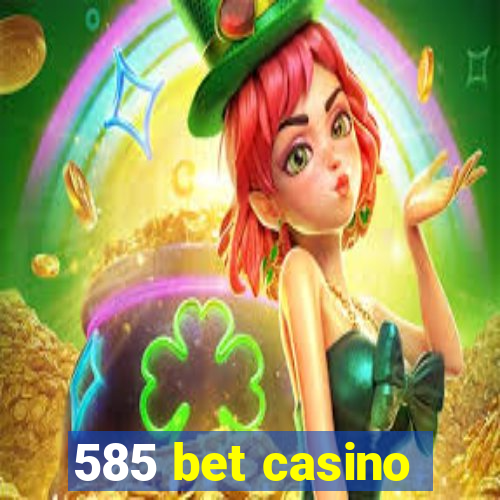 585 bet casino